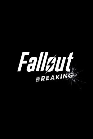 Fallout: Breaking's poster