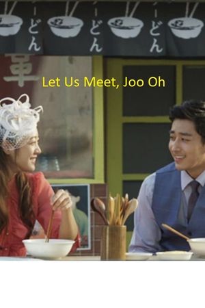 Let Us Meet, Joo Oh's poster