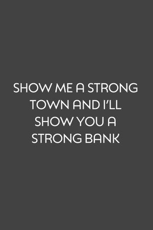 Show Me a Strong Town and I'll Show You a Strong Bank's poster