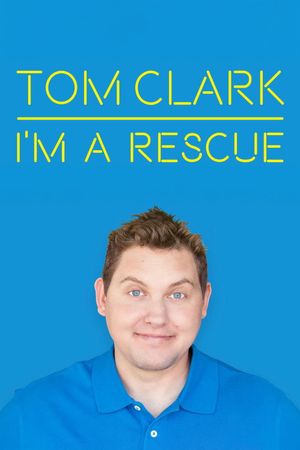 Tom Clark: I'm A Rescue's poster image