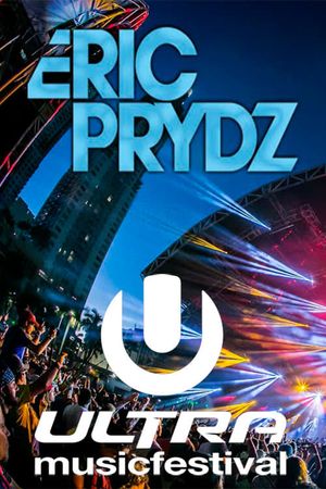 Eric Prydz live at Ultra Music Festival 2014's poster