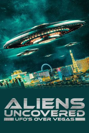 Aliens Uncovered: UFOs over Vegas's poster