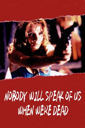 Nobody Will Speak of Us When We're Dead's poster