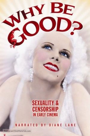 Why Be Good? Sexuality & Censorship in Early Cinema's poster