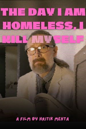 The Day I Am Homeless, I Kill Myself's poster