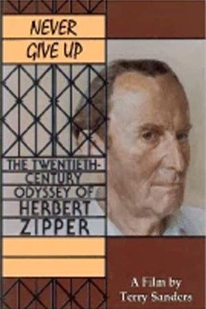 Never Give Up: The 20th Century Odyssey of Herbert Zipper's poster