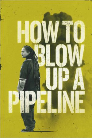 How to Blow Up a Pipeline's poster