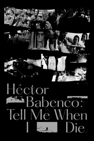 Babenco: Tell Me When I Die's poster