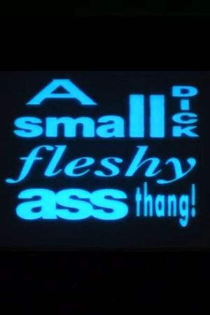 A Small Dick Fleshy Ass Thang!'s poster