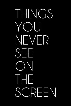 Things You Never See on the Screen's poster