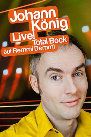 Johann König - Live! Total Bock auf Remmi Demmi's poster