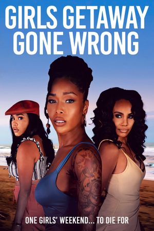 Girls Getaway Gone Wrong's poster