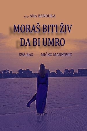 Moras biti ziv da bi umro's poster