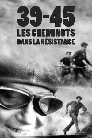 39-45 : Les Cheminots dans la résistance's poster