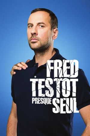 Fred Testot: Presque Seul's poster