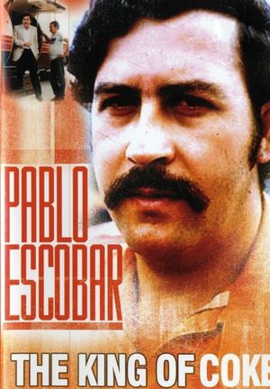 Pablo Escobar: King of Coke's poster