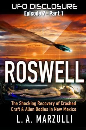 UFO Disclosure Part 7: Revisiting Roswell - Exoneration!'s poster