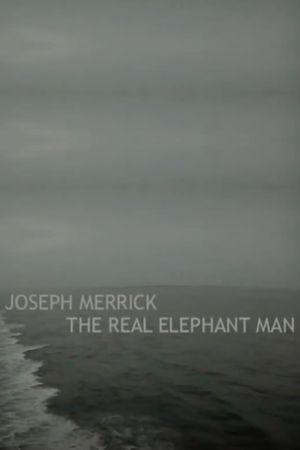 Joseph Merrick: The Real Elephant Man's poster