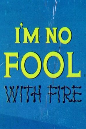 I'm No Fool with Fire's poster