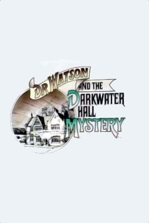 Dr. Watson and the Darkwater Hall Mystery's poster