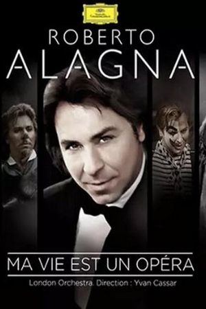 Roberto Alagna - Ma vie est un opéra's poster