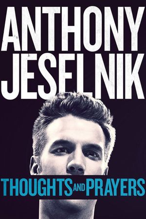 Anthony Jeselnik: Thoughts and Prayers's poster