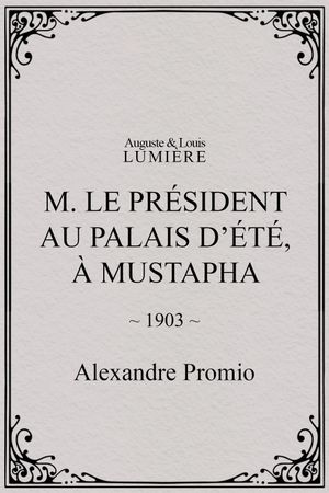 M. le président au palais d’été, à Mustapha's poster