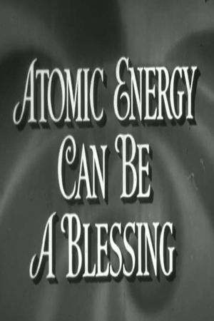 Atomic Energy Can Be A Blessing's poster