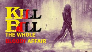 Kill Bill: The Whole Bloody Affair's poster