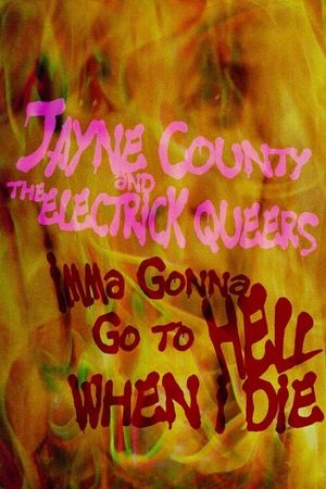 Jayne County and the Electrick Queers: Imma Gonna Go to Hell When I Die's poster image