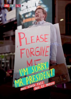 I'm sorry, Mr. President - Der tiefe Fall des El Hotzo's poster