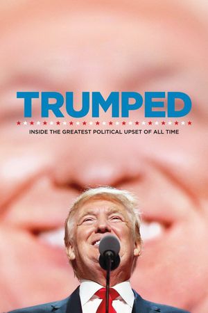 Trumped: Inside the Greatest Political Upset of All Time's poster