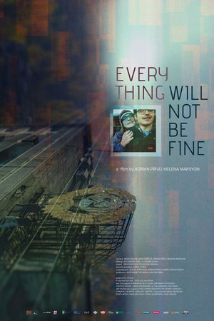 Everything Will Not Be Fine's poster