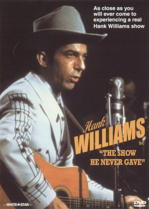 Hank Williams: The Show He Never Gave's poster