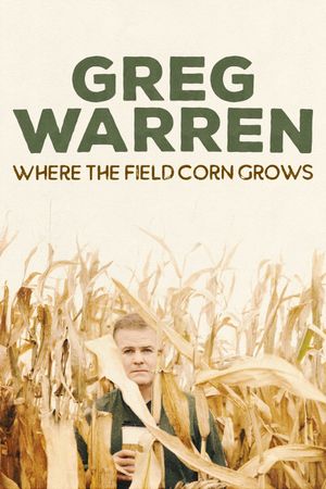 Greg Warren: Where the Field Corn Grows's poster