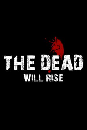 The Dead… Will Rise!'s poster