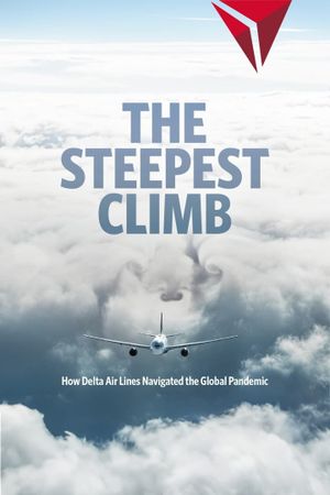 The Steepest Climb: How Delta Air Lines Navigated the Global Pandemic's poster