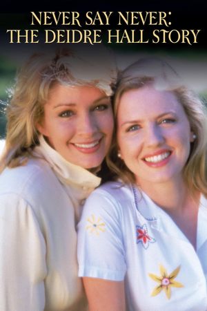 Never Say Never: The Deidre Hall Story's poster