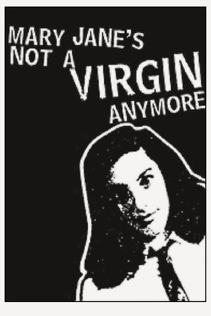 Mary Jane's Not a Virgin Anymore's poster
