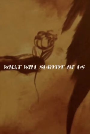 What Will Survive of Us's poster