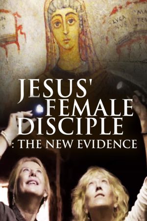 Jesus' Female Disciples: The New Evidence's poster