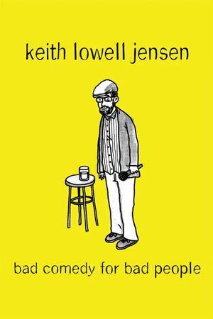 Keith Lowell Jensen: Bad Comedy for Bad People's poster