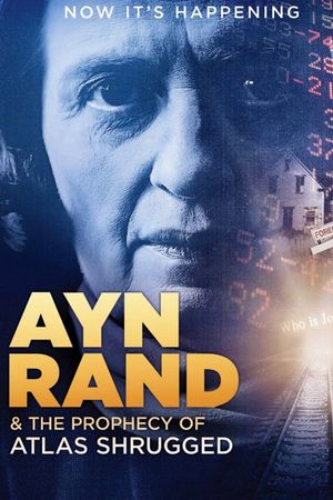 Ayn Rand & the Prophecy of Atlas Shrugged's poster