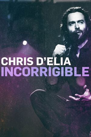 Chris D'Elia: Incorrigible's poster