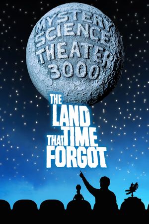 Mystery Science Theater 3000: The Land That Time Forgot's poster