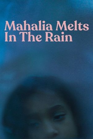 Mahalia Melts in the Rain's poster