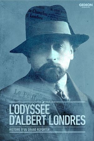 L'odyssée d'Albert Londres: histoire d'un grand reporter's poster