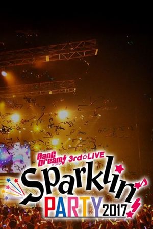BanG Dream! 3rd☆LIVE Sparklin'PARTY 2017!'s poster