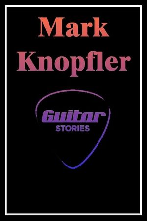 Mark Knopfler: Guitar Stories's poster image