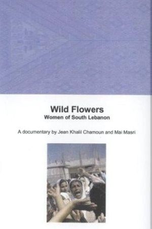 Wild Flowers: Women of South Lebanon's poster